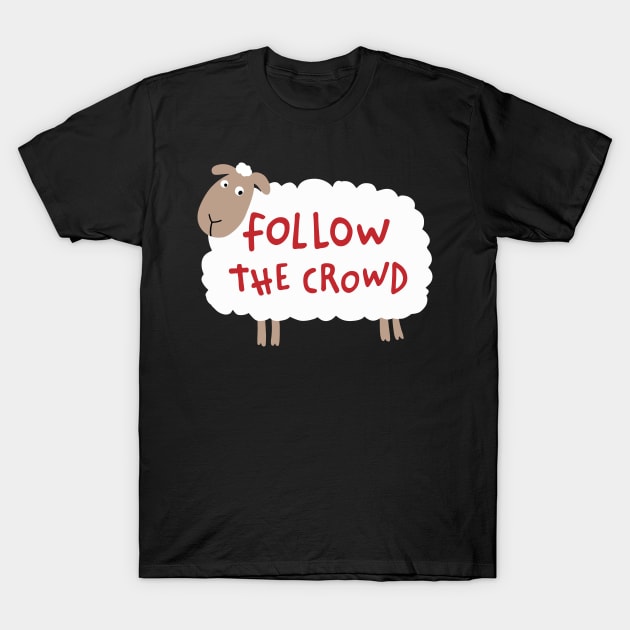 Follow The Crowd - Sheep T-Shirt by Ratatosk